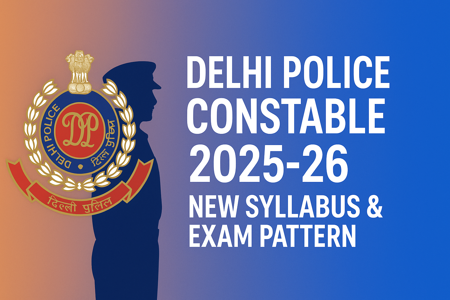 Read more about the article Delhi Police Constable New Syllabus & Exam Pattern 2025-26