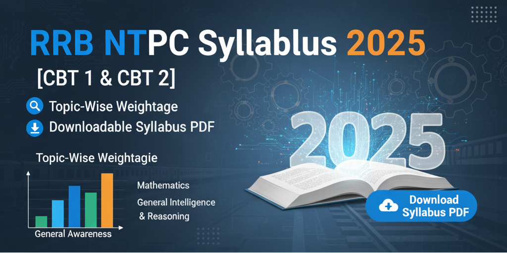 Read more about the article RRB NTPC Syllabus 2025 (CBT 1 & CBT 2), Topic-Wise Weightage & Downloadable Syllabus PDF